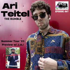 067: ARI TEITEL [guitar/vox - THE RUMBLE, solo, Tony Hall, ex-Cha Wa] + Summer Tours ’23 Preview w/ J.A.
