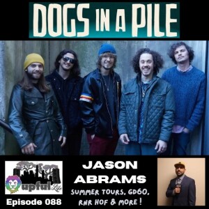 088: DOGS IN A PILE; + Summer Tours n' More w/ JASON ABRAMS