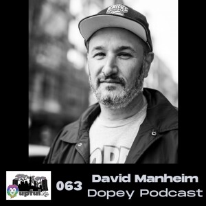 063: The Return of DAVID MANHEIM - DOPEY PODCAST  [dark comedy on drugs-addiction-recovery]