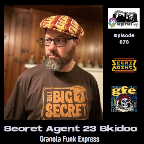 076: AGENT 23 - Granola Funk Express [mc/educator/Grammy-winning artist - SECRET AGENT 23 SKIDOO]