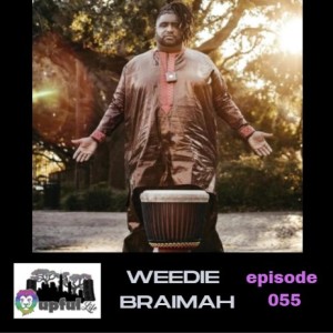 055: The Return of WEEDIE BRAIMAH (djembefola, Hands of Time, Nth Power, Trombone Shorty, Christian Scott aTunde Adjuah)