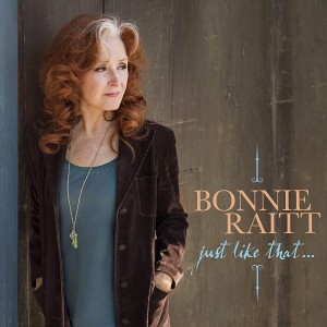 Bonnie Raitt : Just Like That