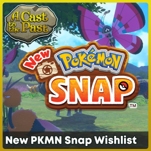 New Pokemon Snap Wishlist