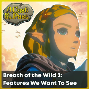 Breath of the Wild 2: Wishlist