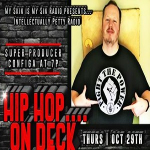 INTELLECTUALLY PETTY RADIO EPISODE 22 HIP HOP ON DECK FT: CONFIGA......