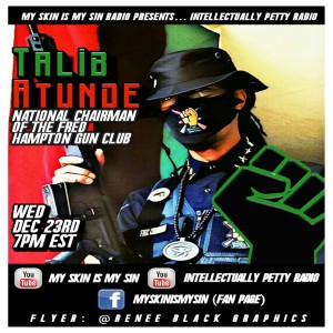 INTELLECTUALLY PETTY RADIO EPISODE 32 FT:TALIB ATUNDE NATIONAL CHAIRMAN OF THE FRED HAMPTON GUN CLUB