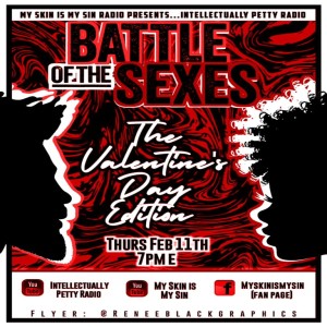 INTELLECTUALLY PETTY RADIO EPISODE 38....HAPPY VALENTINES DAY....LETS TALK ABOUT MEN AND WOMEN