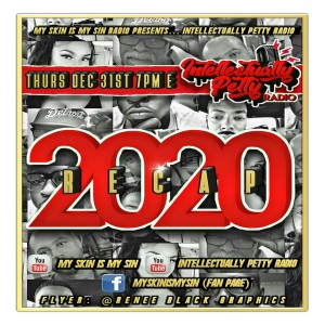 INTELLECTUALLY PETTY RADIO......2020....THE RECAP......
