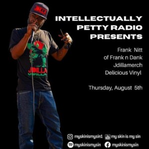INTELLECTUALLY PETTY RADIO EPISODE 63 FT FRANK NITT