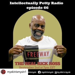 FREEWAY RICK ROSS ON INTELLECTUALLY PETTY RADIO EPISODE 66