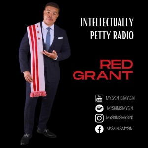 INTELLECTUALLY PETTY RADIO EPISODE 73 FT: Red Grant