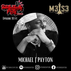 INTELLECTUALLY PETTY RADIO EPISODE 81 FT: MICHAEL J. PAYTON