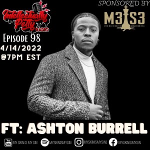INTELLECTUALLY PETTY RADIO EPISODE 98 FT: ASHTON BURRELL