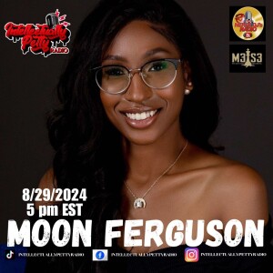 INTELLECTUALLY PETTY RADIO EPISODE 297 FT: MOON FERGUSON