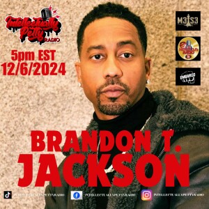 INTELLECTUALLY PETTY RADIO EPISODE 320 FT: BRANDON T. JACKSON AND ASHWIN GANE