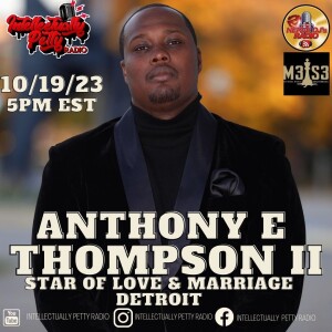 INTELLECTUALLY PETTY RADIO EPISODE 203 FT: ANTHONY E THOMPSON II