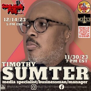 INTELLECTUALLY PETTY RADIO EPISODE 220 FT: TIM SUMTER