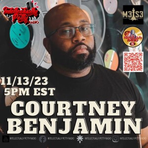 INTELLECTUALLY PETTY RADIO EPISODE 214 FT: COURTNEY BENJAMIN