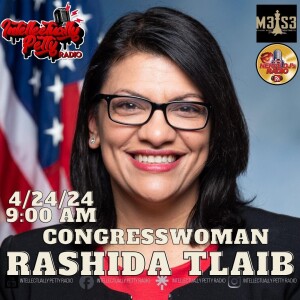 INTELLECTUALLY PETTY RADIO EPISODE 268 FT: CONGRESSWOMAN RASHIDA TLAIB