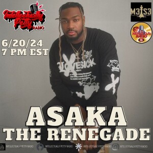 INTELLECTUALLY PETTY RADIO EPISODE 283 FT: ASAKA THE RENEGADE