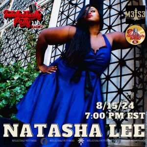 INTELLECTUALLY PETTY RADIO EPISODE 294 FT: NATASHA LEE