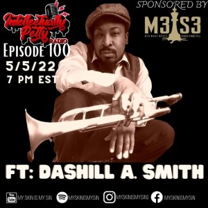 INTELLECTUALLY PETTY RADIO EPISODE 100 FT DASHILL A. SMITH