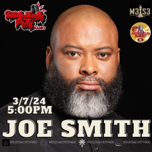 INTELLECTUALLY PETTY RADIO EPISODE 256 FT: JOE SMITH