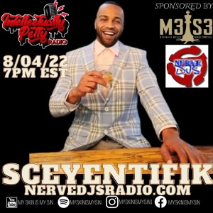 INTELLECTUALLY PETTY RADIO EPISODE 117 FT: SCEYENTIFIK