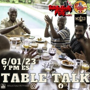 INTELLECTUALLY PETTY RADIO: TABLE TALK