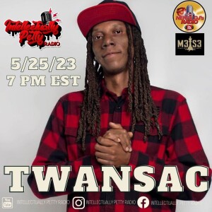 INTELLECTUALLY PETTY RADIO EPISODE 171 FT: TWANSAC