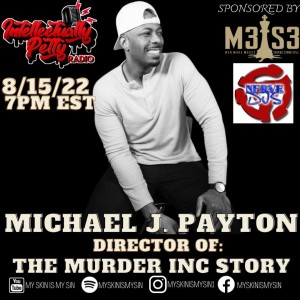 INTELLECTUALLY PETTY RADIO EPISODE 118 FT: MICHAEL J. PAYTON