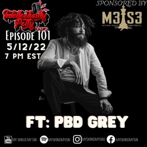 INTELLECTUALLY PETTY RADIO EPISODE 101 FT: PBD GREY