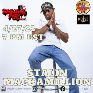 INTELLECTUALLY PETTY RADIO EPISODE 165 FT STALIN MACKAMILLION