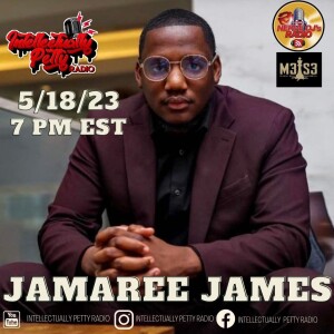 INTELLECTUALLY PETTY RADIO EPISODE 169 FT: JAMAREE JAMES #legend #nervedjs #intellectuallypettyradio