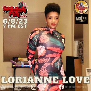 INTELLECTUALLY PETTY RADIO EPISODE 172 FT: LORIANNE LOVE