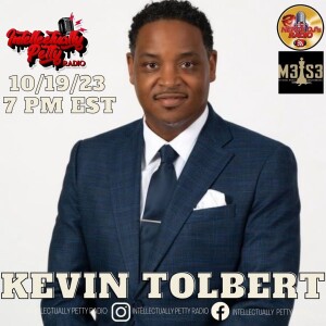 INTELLECTUALLY PETTY RADIO EPISODE 204 FT: KEVIN TOLBERT