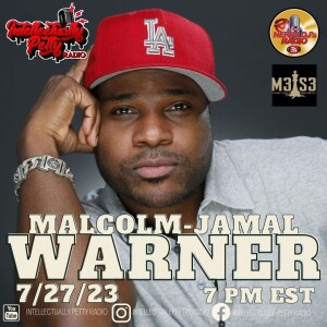 INTELLECTUALLY PETTY RADIO EPISODE 181 FT: MALCOLM-JAMAL WARNER