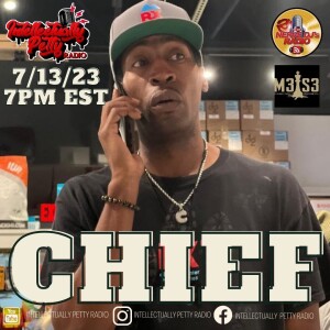 INTELLECTUALLY PETTY RADIO EPISODE 179 FT: CHIEF