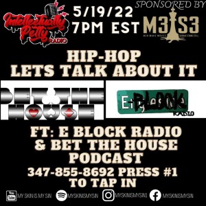 INTELLECTUALLY PETTY RADIO EPISODE 103 FT:E BLOCK RADIO AND WEBETTHEHOUSEPODCAST