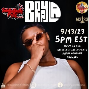 INTELLECTUALLY PETTY RADIO EPISODE 192 FT: BRAYLA