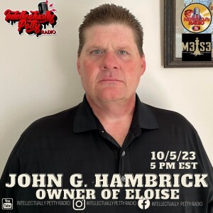 INTELLECTUALLY PETTY RADIO EPISODE 199 FT: JOHN G. HAMBRICK