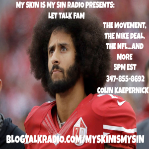 COLIN KAEPERNICK....THE MOVEMENT, THE NIKE DEAL, THE NFL...AND MORE