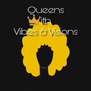 Queens W/ Vibes & Visions- A Great Loss