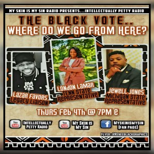 THE BLACK VOTE....WHERE DO WE GO FROM HERE? Ft: Lazar Favors, Jewell Jones and London Lamar