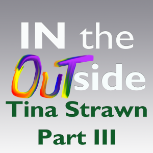 Tina Strawn Interview: Part III