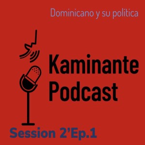 Session 2~Episode 1 (Dominicano y su politica)