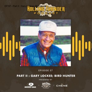EP 57 - Part II : Gary Lockee; Bird Hunter