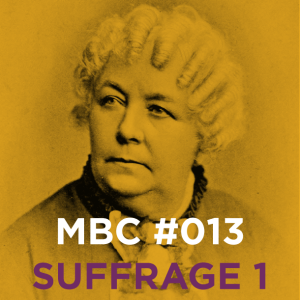 MBC-013-HISTORY OF WOMEN'S SUFFRAGE PT. 1