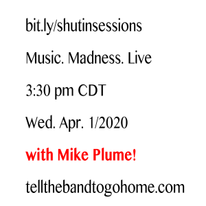 April 1, 2020 w/Mike Plume