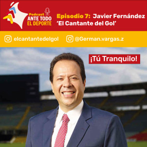 Episodio 7 - Javier Fernández 'El Cantante del Gol'